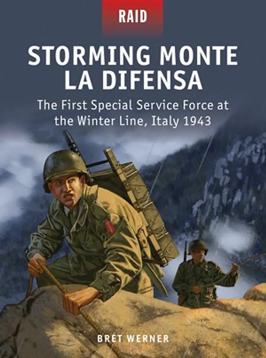 Raid: Storming Monte La Difensa The First Special Service Force at the Winter Line Italy 1943 Osprey Books